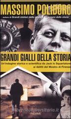 Grandi gialli della Storia. Un'indagine storica e scientifica da Jack lo Squartatore ai delitti del Mostro di Firenze Grandi gialli della Storia. Un'indagine storica e scientifica da Jack lo Squartatore ai delitti del Mostro di Firenze