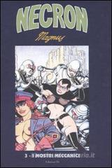 I mostri meccanici. Necron vol.3 I mostri meccanici. Necron vol.3