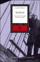 Murnau. Vita e opere di un genio del cinema tedesco Murnau. Vita e opere di un genio del cinema tedesco