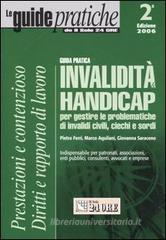 Invaliditā & handicap. Guida pratica per gestire le problematiche di invalidi civili, ciechi e sordi Invaliditā & handicap. Guida pratica per gestire le problematiche di invalidi civili, ciechi e sordi