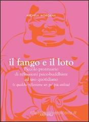 Il fango e il loto. Piccolo prontuario di riflessioni psico-buddhiste ad uso quotidiano (e qualche riflessione un po' pi� ardita)