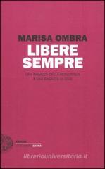 Libere sempre. Una ragazza della Resistenza a una ragazza di oggi Libere sempre. Una ragazza della Resistenza a una ragazza di oggi