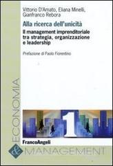 Alla ricerca dell'unicità. Il management imprenditoriale tra strategia, organizzazione e leadership Alla ricerca dell'unicità. Il management imprenditoriale tra strategia, organizzazione e leadership