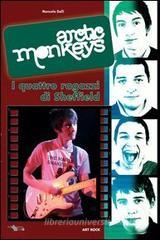 Arctic Monkeys... I 4 ragazzi di Sheffield Arctic Monkeys... I 4 ragazzi di Sheffield