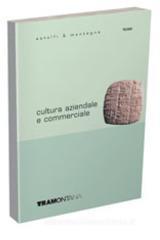 Cultura aziendale e commerciale. Per le Scuole superiori Cultura aziendale e commerciale. Per le Scuole superiori