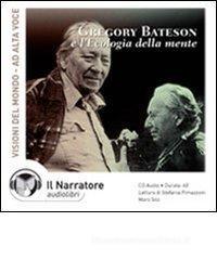 Gregory Bateson e l'ecologia della mente. Audiolibro. CD Audio