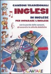 Canzoni tradizionali inglese. In inglese per imparare l'inglese. Con le parole delle canzoni e le attivitą didattiche. Con CD Audio Canzoni tradizionali inglese. In inglese per imparare l'inglese. Con le parole delle canzoni e le attivitą didattiche. Con CD Audio