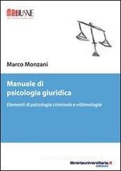 Manuale di psicologia giuridica. Elementi di psicologia criminale e vittimologia Manuale di psicologia giuridica. Elementi di psicologia criminale e vittimologia