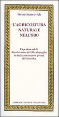 L' agricoltura naturale nell'800. Esperimenti di rivoluzione del filo di paglia in Italia un secolo prima di Fukuoka L' agricoltura naturale nell'800. Esperimenti di rivoluzione del filo di paglia in Italia un secolo prima di Fukuoka