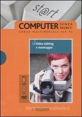 Video editing e montaggio. Il mondo digitale. Con DVD e CD-ROM vol.12