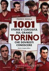 1001 storie e curiosità sul grande Torino che dovresti conoscere