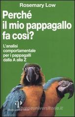 Perché il mio pappagallo fa così? L'analisi comportamentale per i pappagalli dalla A alla Z Perché il mio pappagallo fa così? L'analisi comportamentale per i pappagalli dalla A alla Z