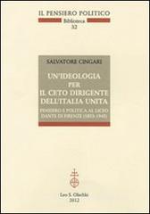 Un' ideologia per il ceto dirigente dell'Italia unita. Pensiero e politica al Liceo Dante di Firenze (1853-1945)