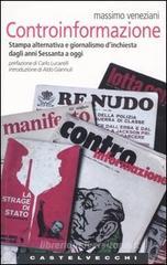 Controinformazione. Stampa alternativa e giornalismo d'inchiesta dagli anni Sessanta a oggi Controinformazione. Stampa alternativa e giornalismo d'inchiesta dagli anni Sessanta a oggi