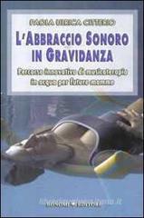 L' abbraccio sonoro in gravidanza. Percorso innovativo di musicoterapia in acqua per future mamme