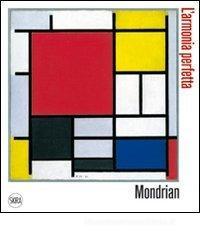 Piet Mondrian. L'armonia perfetta
