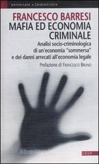 Mafia ed economia criminale. Analisi socio-criminologica e giuridica di un'economia sommersa e dei danni arrecati all'economia legale