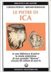 Le pietre di Ica. In una biblioteca di pietre la storia misteriosa di una �Umanit� diversa� vissuta 65 milioni di anni fa