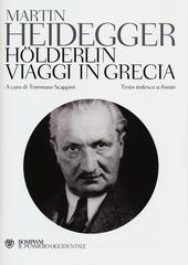 Hölderlin-Viaggi in Grecia. Testo tedesco a fronte Hölderlin-Viaggi in Grecia. Testo tedesco a fronte