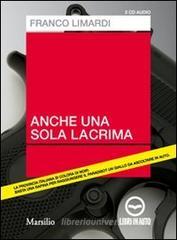 Anche una sola lacrima. Audiolibro. 2 CD Audio Anche una sola lacrima. Audiolibro. 2 CD Audio
