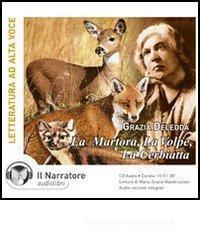 La martora, la volpe, la cerbiatta. Audiolibro. CD Audio. Ediz. integrale La martora, la volpe, la cerbiatta. Audiolibro. CD Audio. Ediz. integrale