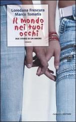 Il mondo nei tuoi occhi. Due storie di un amore Il mondo nei tuoi occhi. Due storie di un amore