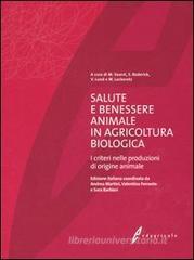 Salute e benessere animale in agricoltura biologica. I criteri nelle produzioni di origine animale Salute e benessere animale in agricoltura biologica. I criteri nelle produzioni di origine animale