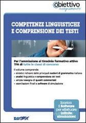 TFA. Competenze linguistiche e comprensione dei testi. Per l'ammissione al tirocinio formativo attivo di tutte le classi di concorso. Con software di simulazione TFA. Competenze linguistiche e comprensione dei testi. Per l'ammissione al tirocinio formativo attivo di tutte le classi di concorso. Con software di simulazione