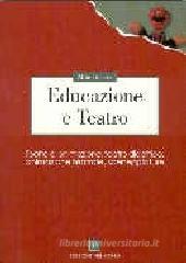 Educazione e Teatro. Teatro di animazione, teatro didattico, animazione teatrale, sceneggiature
