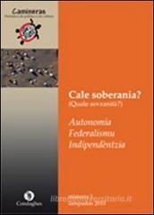 Camineras. Cale soberania? (Quale sovranità?) Autonomia, federalismu, idipendèntzia. Testo sardo e italiano Camineras. Cale soberania? (Quale sovranità?) Autonomia, federalismu, idipendèntzia. Testo sardo e italiano