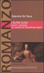 L' altra Elisa. Amore e passione nel castello di Rivombrosa-Aglič L' altra Elisa. Amore e passione nel castello di Rivombrosa-Aglič