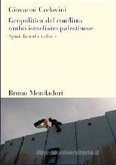 Geopolitica del conflitto arabo israeliano palestinese. Spazi, fattori e culture