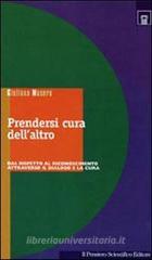 Prendersi cura dellaltro. Dal rispetto al riconoscimento attraverso il dialogo e la cura. eBook
