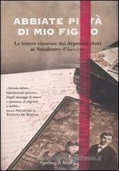 Abbiate pietà di mio figlio. Le lettere ritrovate dei deportati ebrei al Velodromo d'Inverno