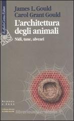 L' architettura degli animali. Nidi, tane, alveari