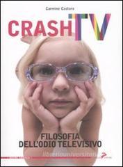 Crash tv. Filosofia dell'odio televisivo Crash tv. Filosofia dell'odio televisivo