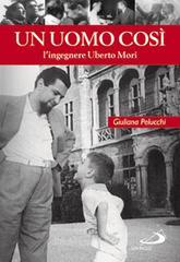 Un uomo cos�. L'ingegnere Uberto Mori