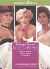 Le bellissime. Marilyn Monroe, Brigitte Bardot, Sophia Loren Le bellissime. Marilyn Monroe, Brigitte Bardot, Sophia Loren