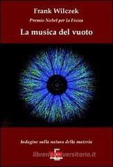 La musica del vuoto. Indagine sulla natura della materia La musica del vuoto. Indagine sulla natura della materia