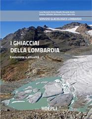 I ghiacciai della Lombardia. Evoluzione e attualità I ghiacciai della Lombardia. Evoluzione e attualità