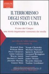 Il terrorismo degli Stati Uniti contro Cuba. Il caso dei Cinque: una storia inquietante censurata dai media