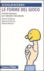 Le forme del gioco. Tecniche espressive per i laboratori interculturali Le forme del gioco. Tecniche espressive per i laboratori interculturali