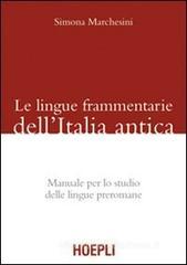 Le lingue frammentarie dell'Italia antica. Manuale per lo studio delle lingue preromane Le lingue frammentarie dell'Italia antica. Manuale per lo studio delle lingue preromane