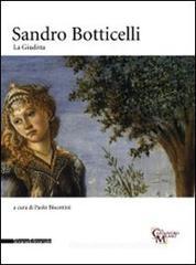 Sandro Botticelli. La Giuditta. Catalogo della mostra (Milano, 1 ottobre-14 dicembre 2008)