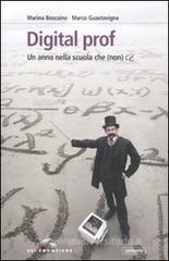 Digital prof. Un anno nella scuola che (non) c'è Digital prof. Un anno nella scuola che (non) c'è