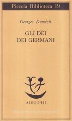 Gli dei dei germani. Saggio sulla formazione della religione scandinava Gli dei dei germani. Saggio sulla formazione della religione scandinava