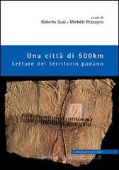 Una citt� di 500 km. Letture del territorio padano