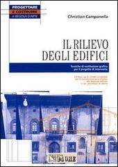 Il rilievo degli edifici. Tecniche di restituzione grafica per il progetto di intervento. Con CD-ROM Il rilievo degli edifici. Tecniche di restituzione grafica per il progetto di intervento. Con CD-ROM