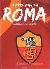 Sempre magica Roma. Record, uomini, imprese