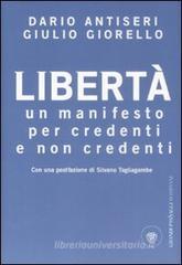 Libertà. Un manifesto per credenti e non credenti Libertà. Un manifesto per credenti e non credenti